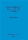 Alex M. Gibson, Alex. M. Gibson - Bronze Age Pottery in the North-East of England
