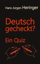 Hans Jürgen Heringer - Deutsch gecheckt?