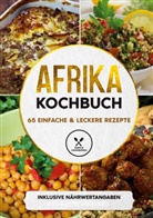 Simple Cookbooks - Afrika Kochbuch: 65 einfache & leckere Rezepte - Inklusive Nährwertangaben
