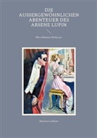 Maurice Leblanc - Die außergewöhnlichen Abenteuer des Arsene Lupin