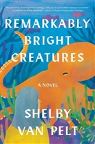 Shelby Van Pelt, Shelby Van Pelt - Remarkably Bright Creatures