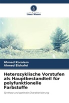 Ahmed Elshafei, Ahme Koraiem, Ahmed Koraiem - Heterozyklische Vorstufen als Hauptbestandteil für polyfunktionelle Farbstoffe