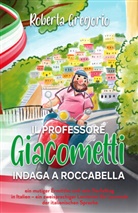 Roberta Gregorio - Il Professore Giacometti indaga a Roccabella