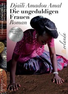 Djaïli Amadou Amal - Die ungeduldigen Frauen
