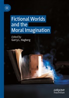 Garry L. Hagberg, Garr L Hagberg, Garry L Hagberg - Fictional Worlds and the Moral Imagination