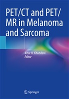 Ami H Khandani, Amir H Khandani, Amir H. Khandani - PET/CT and PET/MR in Melanoma and Sarcoma