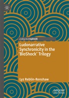 Lyz Reblin-Renshaw - Ludonarrative Synchronicity in the 'BioShock' Trilogy