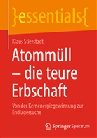 Klaus Stierstadt - Atommüll - die teure Erbschaft