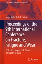 Mag Abdel Wahab, Magd Abdel Wahab, Magd Abdel Wahab - Proceedings of the 9th International Conference on Fracture, Fatigue and Wear
