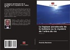 Anatoly Nesterov - La logique paradoxale de la Kabbale ou le mystère de l'arbre de vie