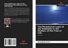 Anatoly Nesterov - The Paradoxical Logic of the Kabbalah or the Mystery of the Tree of Life