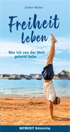 Stefan Walter - Freiheit leben