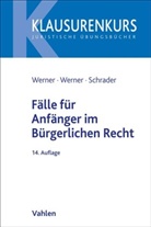 Paul Schrader, Paul T. Schrader, Paul Tobias Schrader, Almuth Werner, Ola Werner, Olaf Werner... - Fälle für Anfänger im Bürgerlichen Recht