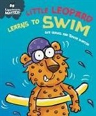 Trevor Dunton, Sue Graves, Sue Graves - Experiences Matter: Little Leopard Learns to Swim