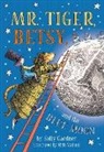 Sally Gardner, Nick Maland - Mr. Tiger, Betsy, and the Blue Moon