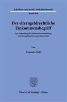 Franziska Wolf - Der elterngeldrechtliche Einkommensbegriff.