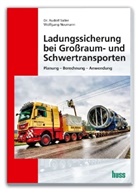 Wolfgang Neumann, Dr. Rudolf Saller - Ladungssicherung bei Großraum- und Schwertransporten