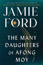 Jamie Ford - The Many Daughters of Afong Moy