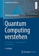 Homeister, Matthias Homeister, Gabriele Kern-Isberner, Sanaz Mostaghim - Quantum Computing verstehen