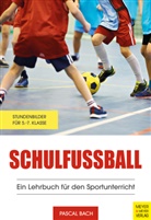 Pascal Bach - Schulfußball - Ein Lehrbuch für den Sportunterricht