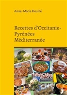 Anne-Marie Rouillé - Recettes d'Occitanie-Pyrénées Méditerranée