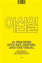 Olga Acosta, Naman P. Ahuja, Beate Fricke, Ursula Frohne, Celia Ghyka, Birgit Hopfener... - 21: Inquiries into Art, History, and the Visual
