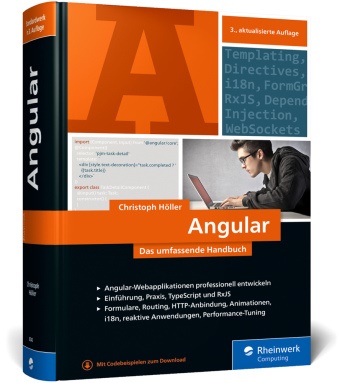 Christoph Höller - Angular - Das große Handbuch zum JavaScript-Framework. Einführung und fortgeschrittene TypeScript-Techniken. Inkl. Angular Material
