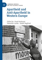 Knud Andresen, Sebastia Justke, Sebastian Justke, Detlef Siegfried - Apartheid and Anti-Apartheid in Western Europe