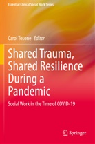 Caro Tosone, Carol Tosone - Shared Trauma, Shared Resilience During a Pandemic