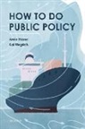 Anke Hassel, Anke (Professor of Public Policy Hassel, Hassel Anke, Kai Wegrich, Wegrich Kai - How to Do Public Policy