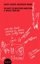 Kathy Acker, Johanna Davids, McKenzi Wark, McKenzie Wark, Matias Viegener - Du hast es mir sehr angetan