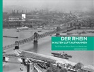 Matthias Meusch, Matthia Meusch, Matthias Meusch - Der Rhein in alten Luftaufnahmen