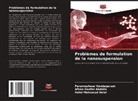 Afnan Gaafar Abdalla, Helal Mahmoud Helal, Parameshwar Kondapuram - Problèmes de formulation de la nanosuspension