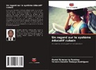 Osniel Echevarría Ramírez, Yerenis Sarahis Tamayo Rodríguez - Un regard sur le système éducatif cubain