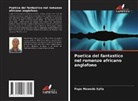 Pape Mawade Sylla - Poetica del fantastico nel romanzo africano anglofono