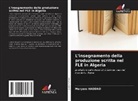 Meryem Haddad - L'insegnamento della produzione scritta nel FLE in Algeria