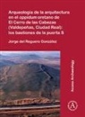 Jorge del Reguero Gonzalez, Jorge (Archaeologist Del Reguero Gonzalez - Arqueologia De La Arquitectura En El Oppidum Oretano De El Cerro De