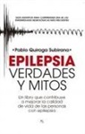Pablo Antonio Quiroga Subirana - Epilepsia: Verdades Y Mitos