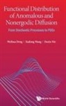 Daxin Nie, Weihua Deng, Daxin Nie, Xudong Wang, Wang Xudong, Weihua Deng... - Functional Distribution Of Anomalous And Nonergodic Diffusion: From Stochastic Processes To Pdes