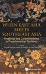 Alan H Yang &amp; Ju Lan Thun Yumi Kitamura, Alan H Yang, Alan Hao Yang, Ju Lan Thung, Yumi Kitamura, Ju Lan Thung... - When East Asia Meets Southeast Asia: Presence And Connectedness In Transformation Revisited