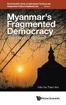 Felix Thiam Kim Tan, Felix Thiam Kim Tan - Myanmar's Fragmented Democracy: Transition Or Illusion?