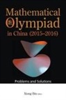 Bin Xiong, Bin Xiong, Peng Yee Lee, Bin Xiong - Mathematical Olympiad In China (2015-2016): Problems And Solutions