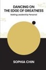 Sophia Shi Yin Chin, Sophia Shi Yin (Personna Chin, Sophia Chin, Sophia Shi Yin Chin - Dancing On The Edge Of Greatness: Making Leadership Personal