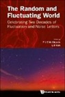 Laszlo B Kish, Laszlo B. Kish, Laszlo B Kish, P V E McClintock, P. V. E. McClintock, P V E Mcclintock - Random And Fluctuating World, The: Celebrating Two Decades Of Fluctuation And Noise Letters