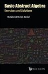 Mohammed Hichem Mortad, Mohammed Hichem Mortad - Basic Abstract Algebra: Exercises And Solutions