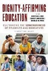 William Ayers, Decoteau J. (EDT)/ Anderson Irby, Therese Quinn, Charity Anderson, William Ayers, Decoteau J Irby... - Dignity-affirming Education