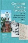 Julia Brock, Julia Bryan Brock, William D. Bryan, Lisa L. Crutchfield, Edward Hatfield, Keith Hebert... - Gwinnett County, Georgia, and the Transformation of the American