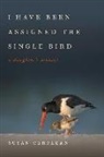 Susan Cerulean, Susan Moynahan Cerulean, David Moynahan, David Moynahan - I Have Been Assigned the Single Bird