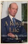 (HRH Edward, HRH The Duke of Kent, HRH The Duke of Kent, Vickers The Duke of Kent, Hugo Vickers - A Royal Life