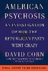 David Corn - American Psychosis